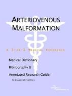 Arteriovenous Malformation - A Medical Dictionary, Bibliography, And Annotated Research Guide To Internet References di Icon Health Publications edito da Icon Group International