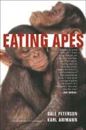 Eating Apes di Dale Peterson edito da University Of California Press