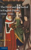 The Devil and the Sacred in English Drama, 1350-1642 di John D. Cox edito da Cambridge University Press