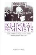 Equivocal Feminists di Karen Hunt, Hunt Karen edito da Cambridge University Press