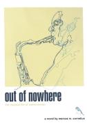 Out of Nowhere di Marcus M. Cornelius edito da iUniverse