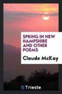 Spring in New Hampshire and Other Poems di Claude Mckay edito da LIGHTNING SOURCE INC