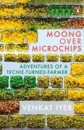 Moong Over Microchips di Venkat Iyer edito da Penguin Random House India