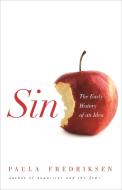 Sin - The Early History of an Idea di Paula Fredriksen edito da Princeton University Press