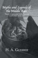 Myths & Legends Of The Middle di H. A. Guerber edito da Routledge