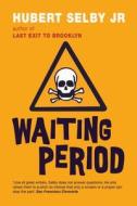 Waiting Period di Hubert Selby edito da Marion Boyars Publishers Ltd