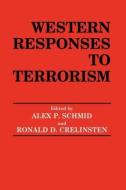 Western Responses to Terrorism di Ronald D. Crelinsten edito da Routledge