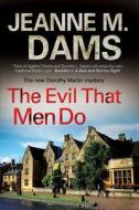 The Evil That Men Do di Jeanne M. Dams edito da Severn House Publishers Ltd