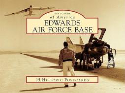 Edwards Air Force Base di Ted Huetter, Christian Gelzer edito da ARCADIA PUB (SC)