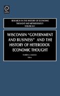 Wisconsin Government & Business & the Historyof Heterodox Economic Thought(rhet) Vol 22 C di Samuels edito da Emerald Group Publishing Limited