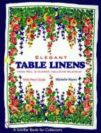 Elegant Table Linens di Michelle Hayes edito da Schiffer Publishing Ltd