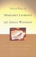 Selected Letters of Margaret Laurence and Adele Wiseman di John Lennox edito da University of Toronto Press