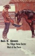 The Village Horse Doctor di Ben K. Green edito da UNP - Nebraska