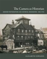 The Camera as Historian di Elizabeth Edwards edito da Duke University Press