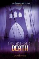 Case #04: The Bridge of Death di Megan Atwood edito da DARBY CREEK PUB