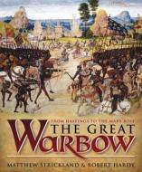 The Great Warbow di Robert Hardy, Matthew Strickland edito da Haynes Publishing Group