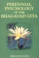 Perennial Psychology of the Bhagavad-Gita di Swami Rama edito da HIMALAYAN INST HOSPITAL TRUST