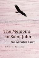 The Memoirs of Saint John: No Greater Love di Richard Edmondson edito da Otway Books