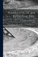 Narrative of an Eventful Life [microform]: a Contribution to the Conservative Science of Nations di Alexander Somerville edito da LIGHTNING SOURCE INC