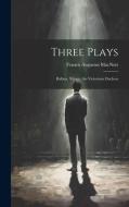 Three Plays: Balboa, Xilona, the Victorious Duchess di Francis Augustus Macnutt edito da LEGARE STREET PR