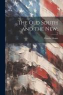 The Old South and the New; di Charles Morris edito da LEGARE STREET PR