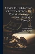 Memoirs, Embracing Selections From his Correspondence and Literary Remains; di William M'Combie, Alexander Bethune edito da LEGARE STREET PR
