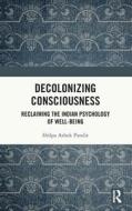 Decolonizing Consciousness di Shilpa Ashok Pandit edito da Taylor & Francis Ltd