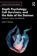 Depth Psychology, Cult Survivors, And The Role Of The Daimon di Linda R. Quennec edito da Taylor & Francis Ltd