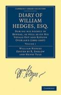 Diary of William Hedges, Esq. (Afterwards Sir William Hedges), During His Agency in Bengal, as Well as on His Voyage Out di William Hedges edito da Cambridge University Press