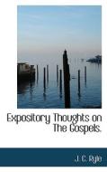 Expository Thoughts On The Gospels. di J C Ryle edito da Bibliolife