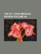 The St. Louis Medical Review Volume 48 di Books Group edito da Rarebooksclub.com