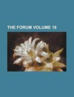 The Forum Volume 18 di Anonymous edito da Rarebooksclub.com