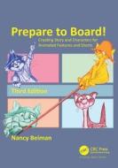 Prepare to Board! Creating Story and Characters for Animated Features and Shorts di Nancy Beiman edito da Taylor & Francis Ltd