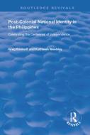 Post-Colonial National Identity in the Philippines di Greg Bankoff, Kathleen Weekley edito da Taylor & Francis Ltd