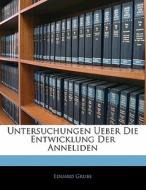 Untersuchungen Ueber Die Entwicklung Der Anneliden, ERSTES HEFT di Eduard Grube edito da Nabu Press