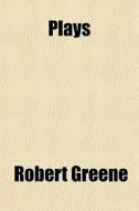 Plays di Robert Greene edito da General Books