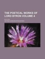 The Poetical Works Of Lord Byron di George Gordon Byron edito da Rarebooksclub.com