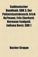 Süddeutscher Rundfunk di Quelle Wikipedia edito da Books LLC, Reference Series
