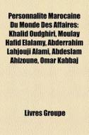 Personnalit Marocaine Du Monde Des Affa di Livres Groupe edito da Books LLC, Wiki Series