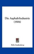 Die Asphalt-Industrie (1906) di Felix Lindenberg edito da Kessinger Publishing
