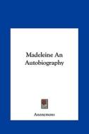Madeleine an Autobiography di Anonymous edito da Kessinger Publishing