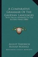 A Comparative Grammar of the Gaudian Languages: With Special Reference to the Eastern Hindi (1880) di August Friedrich Rudolf Hoernle edito da Kessinger Publishing