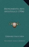 Monumenta Aevi Apostolici (1904) di Gerhard Rauschen edito da Kessinger Publishing