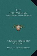The Californian: A Western Monthly Magazine: January-June, 1880 (1880) di A. Roman Publishing Company edito da Kessinger Publishing