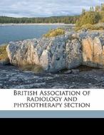 British Association Of Radiology And Physiotherapy Section di Anonymous edito da Nabu Press