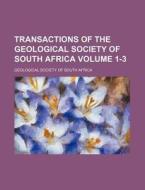 Transactions of the Geological Society of South Africa Volume 1-3 di Geological Society of South Africa edito da Rarebooksclub.com