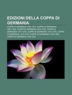 Edizioni Della Coppa Di Germania: Coppa di Fonte Wikipedia edito da Books LLC, Wiki Series