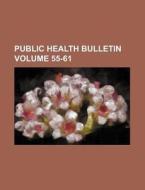 Public Health Bulletin Volume 55-61 di Books Group edito da Rarebooksclub.com