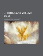 Circulars Volume 25-26 di Johns Hopkins University edito da Rarebooksclub.com