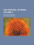 The Festival of Mora; An Historical Romance Volume 3 di Louisa Sidney Stanhope edito da Rarebooksclub.com